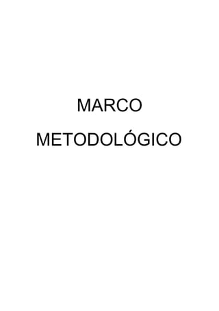 MARCO
METODOLÓGICO
 