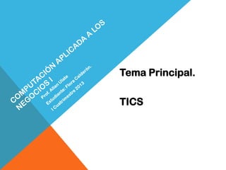Tema Principal.

TICS
 