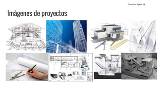 Imágenes de proyectos
Francisca Ojeda 18
 