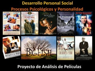 Desarrollo Personal Social  Procesos Psicológicos y Personalidad Proyecto de Análisis de Películas 