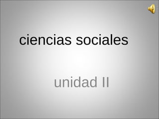 ciencias sociales  unidad II 