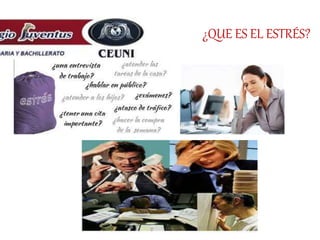 ¿QUE ES EL ESTRÉS?
 