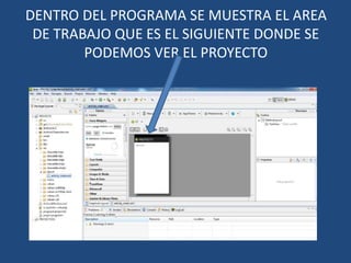 DENTRO DEL PROGRAMA SE MUESTRA EL AREA
DE TRABAJO QUE ES EL SIGUIENTE DONDE SE
PODEMOS VER EL PROYECTO