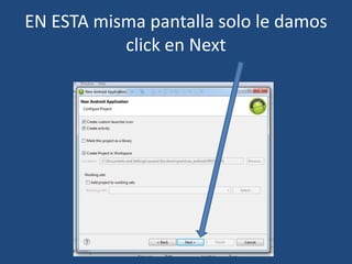 EN ESTA misma pantalla solo le damos
click en Next
