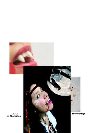 2.7.2     Fotomontaje
en Photoshop
 