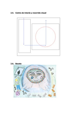 2.5. Centro de interés y recorrido visual




2.6. Boceto
 