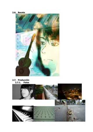2.6. Boceto




2.7. Producción
   2.7.1. Fotos
 