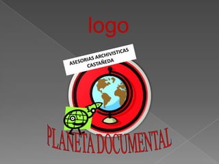 logoASESORIAS ARCHIVISTICASCASTAÑEDAPLANETA DOCUMENTAL