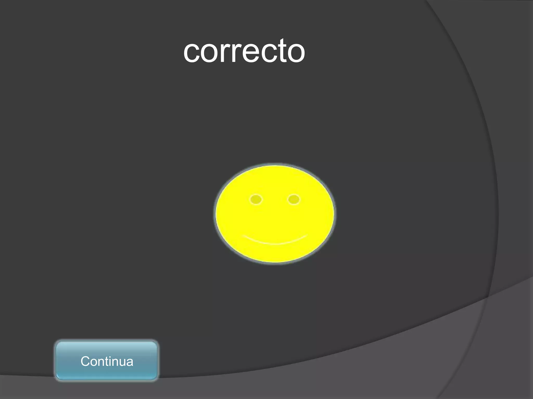 correcto




Continua
 