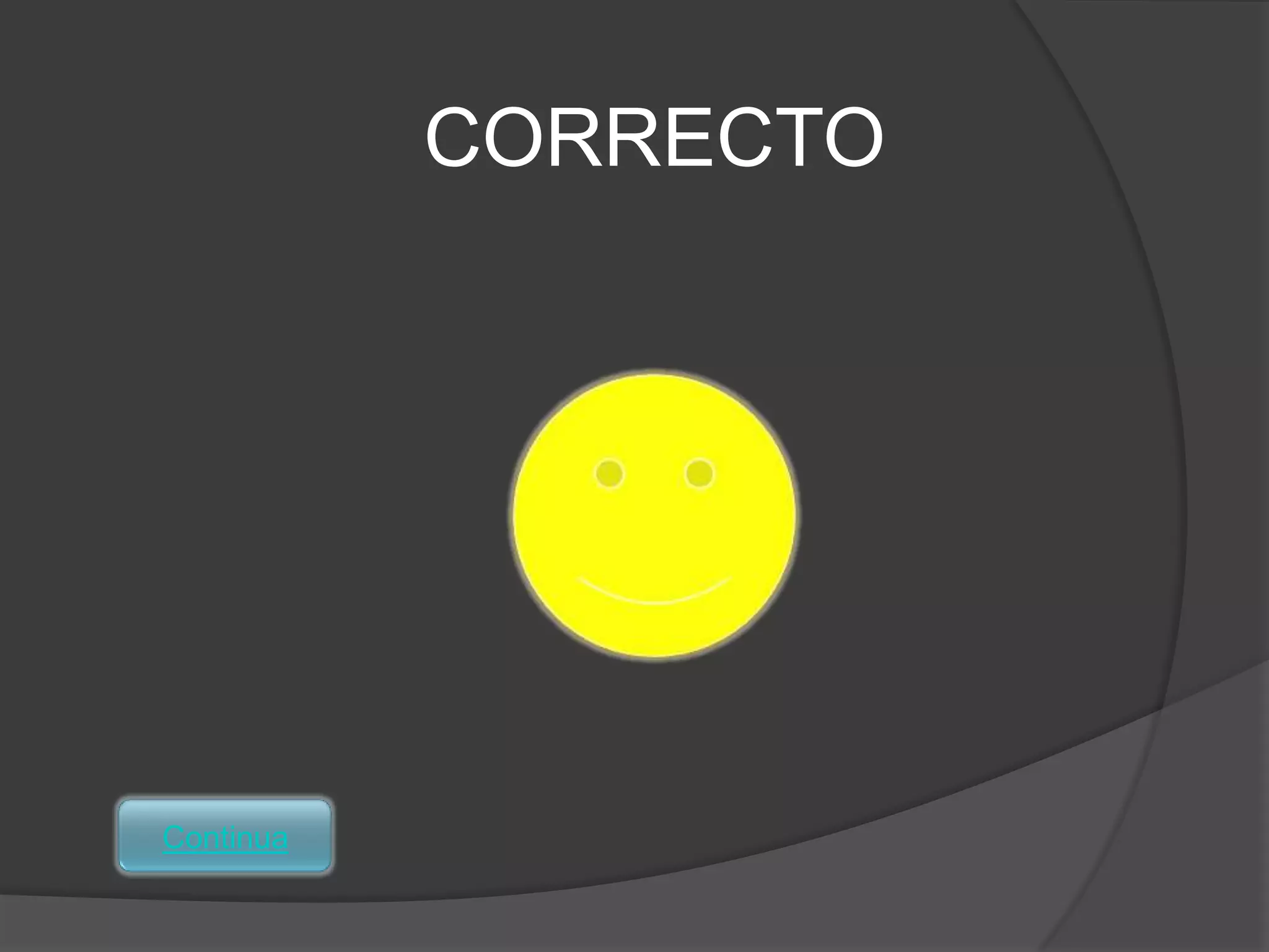 CORRECTO




Continua
 