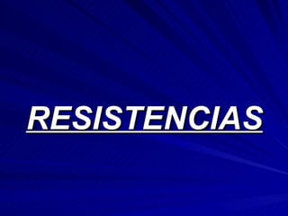 RESISTENCIAS
 