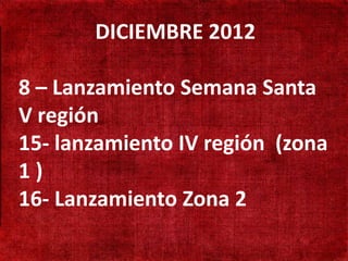 DICIEMBRE 2012
• 190 mil habitantes

 8 – Lanzamiento Semana Santa
• Não existe presença
  adventista
 V región
• Adventistas só
 15- lanzamiento IV región (zona
  cruzando a fronteira

•1 )
  Aprender língua Turca
 16- Lanzamiento Zona 2
 