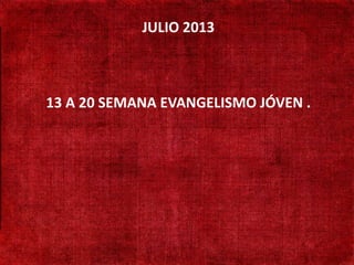 JULIO 2013

• 190 mil habitantes

• Não existe presença
  adventista SEMANA EVANGELISMO JÓVEN .
     13 A 20

• Adventistas só
  cruzando a fronteira

• Aprender língua Turca
 