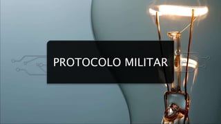 PROTOCOLO MILITAR
 