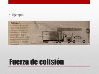 Fuerza de colisión
• Ejemplo:
 
