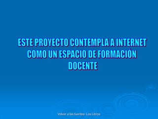 Volver a las fuentes: Los Libros
 