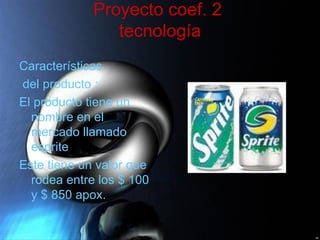 Proyecto coef. 2  tecnología ,[object Object],[object Object],[object Object],[object Object]