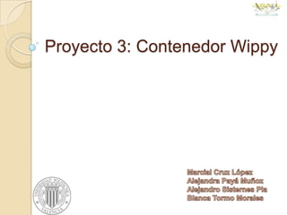 Proyecto 3: Contenedor Wippy
 