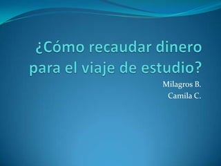 Milagros B.
 Camila C.
 