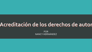 POR
NANCY HERNÁNDEZ
 