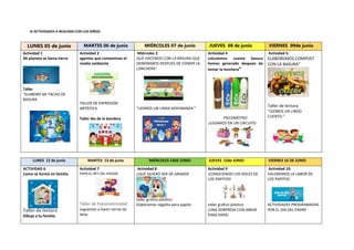 IX ACTIVIDADES A REALIZAR CON LOS NIÑOS:
LUNES 05 de junio MARTES 06 de junio MIÉRCOLES 07 de junio JUEVES 08 de junio VIERNES 09de junio
Actividad 1
Mi planeta se llama tierra
Taller
“ELABORO MI TACHO DE
BASURA
Actividad 2
agentes que contaminan el
medio ambiente
TALLER DE EXPRESIÓN
ARTÍSTICA
Taller dia de la bandera
Miércoles 3
QUE HACEMOS CON LA BASURA QUE
GENERAMOS DESPUES DE COMER LA
LONCHERA”
“LEEMOS UN LINDA ADIVINANZA.”
Actividad 4
calculamos cuanta basura
hemos generado despues de
tomar la lonchera”
PSICOMOTRIZ
¡JUGAMOS EN UN CIRCUITO
Actividad 5:
ELABOREMOS COMPOST
CON LA BASURA”
Taller de lectura
“LEEMOS UN LINDO
CUENTO.”
LUNES 12 de junio MARTES 13 de junio MIÉRCOLES 14DE JUNIO JUEVES 15de JUNIO VIERNES 16 DE JUNIO
ACTIVIDAD 6
Como se formó mi familia
Taller de lectura
Dibuja a tu familia
Actividad 7
PAPA EL REY DEL HOGAR.
Taller de Psicomotricidad
Juguemos a hacer torres de
latas
Actividad 8
¿QUÉ QUIERO SER DE GRANDE
taller grafico plástico
Elaboramos regalito para papito
Actividad 9
¡CONOCIENDO LOS ROLES DE
LOS PAPITOS!
taller grafico plástico
¡UNA SORPRESA CON AMOR
PARA PAPÁ!
Actividad 10:
VALOREMOS LA LABOR DE
LOS PAPITOS
ACTIVIDADES PROGRAMADAS
POR EL DÍA DEL PADRE
 