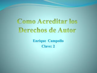 Enrique Campollo
Clave: 2
 