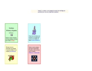 "status", es decir, de categoría social (el mendigo se
convierte en rico la criada de la señora

 