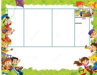 Técnica:
Observación Directa
Instrumento:
Indicador:
.
 