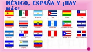 MÉXICO, ESPAÑA Y ¡HAY
MÁS!

 