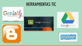 HERRAMIENTAS TIC
 