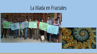La Ilíada en Fractales
 