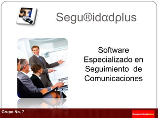 Segu®idαdρlus  Software Especializado en Seguimiento  de  Comunicaciones 