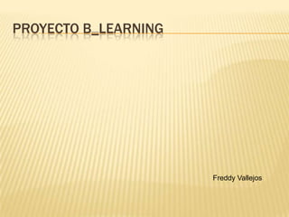 PROYECTO B_LEARNING Freddy Vallejos 