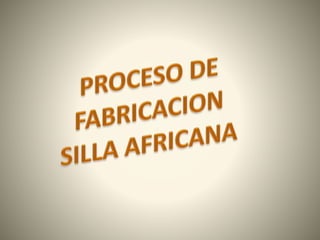 Proyecto Africa - Silla Africana