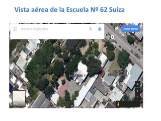 Vista aérea de la Escuela Nº 62 Suiza
 