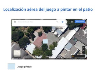 Juego pintado
Localización aérea del juego a pintar en el patio
 