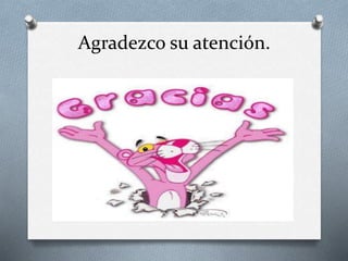 Agradezco su atención.
 