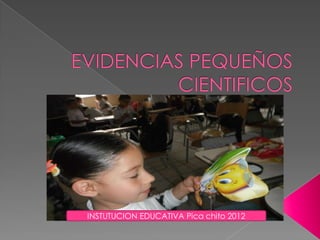 INSTUTUCION EDUCATIVA Pica chito 2012
 