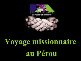 Voyage missionnaire au Pérou 