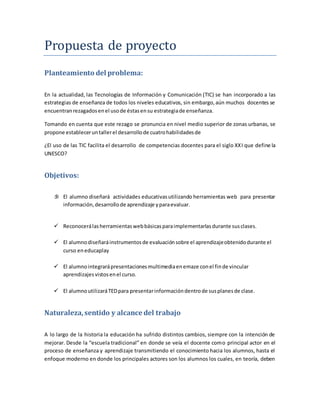 Propuesta de proyecto
Planteamiento del problema:
En la actualidad, las Tecnologías de Información y Comunicación (TIC) se...