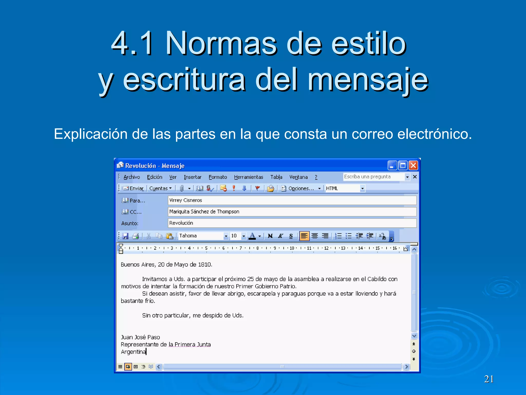 4.1 Normas de estilo  y escritura del mensaje Explicación de las partes en la que consta un correo electrónico. 