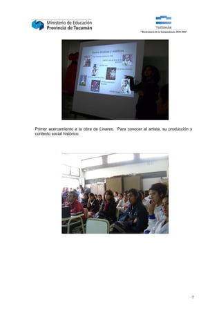 Primer acercamiento a la obra de Linares. Para conocer al artista, su producción y
contexto social histórico.




                                                                                 7
 