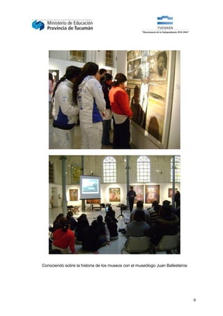 Conociendo sobre la historia de los museos con el museólogo Juan Ballesteros




                                                                               9
 