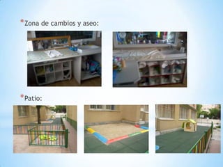 * Zona de cambios y aseo:




* Patio:
 