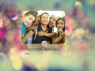PROYECTO AVASEC
CAL
 