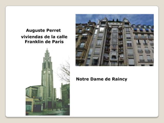 Auguste Perret
viviendas de la calle
Franklin de París

Notre Dame de Raincy

 