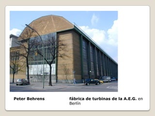 Peter Behrens

fábrica de turbinas de la A.E.G. en
Berlín

 