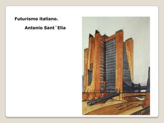 Futurismo italiano.
Antonio Sant´Elia

 