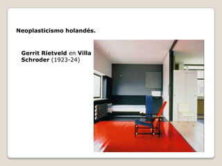 Neoplasticismo holandés.

Gerrit Rietveld en Villa
Schroder (1923-24)

 