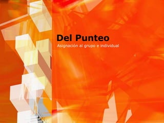 Del PunteoAsignación al grupo e individual